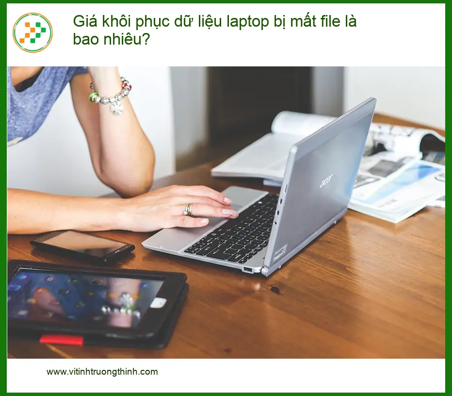 Khôi Phục Dữ Liệu Giá laptop bị mất file - Bảng giá tham khảo mới nhất