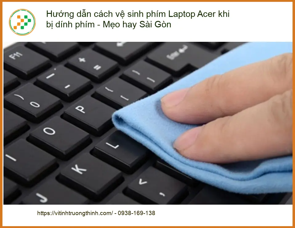 Sửa Laptop Hướng dẫn vệ sinh phím Acer bị dính - Cách tự xử lý tại nhà