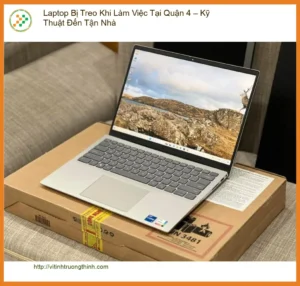 Sửa máy tính Laptop Bị Treo Khi Làm Việc Quận 4 – Thợ đến tận nhà nhanh