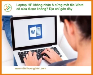 Khôi phục dữ liệu Laptop HP không nhận ổ cứng mất Word – Cứu ngay