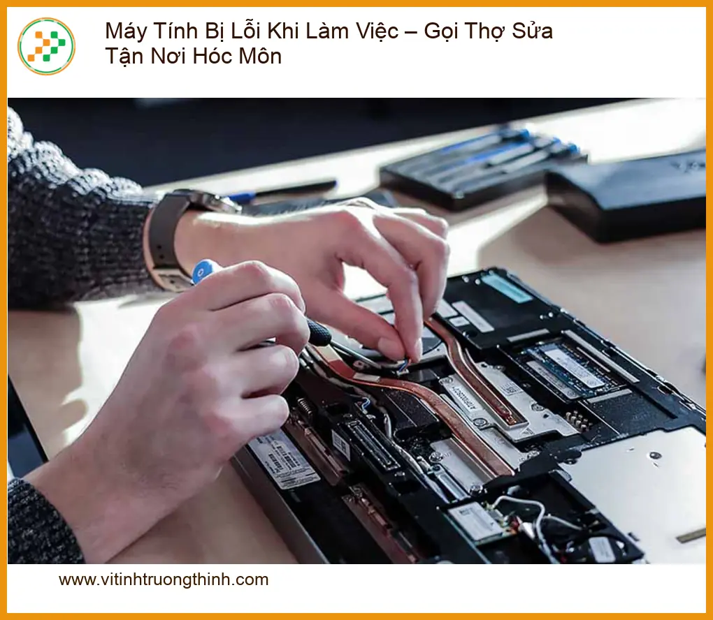 Sửa máy tính lỗi khi làm việc Hóc Môn - Gọi thợ tận nơi lấy liền