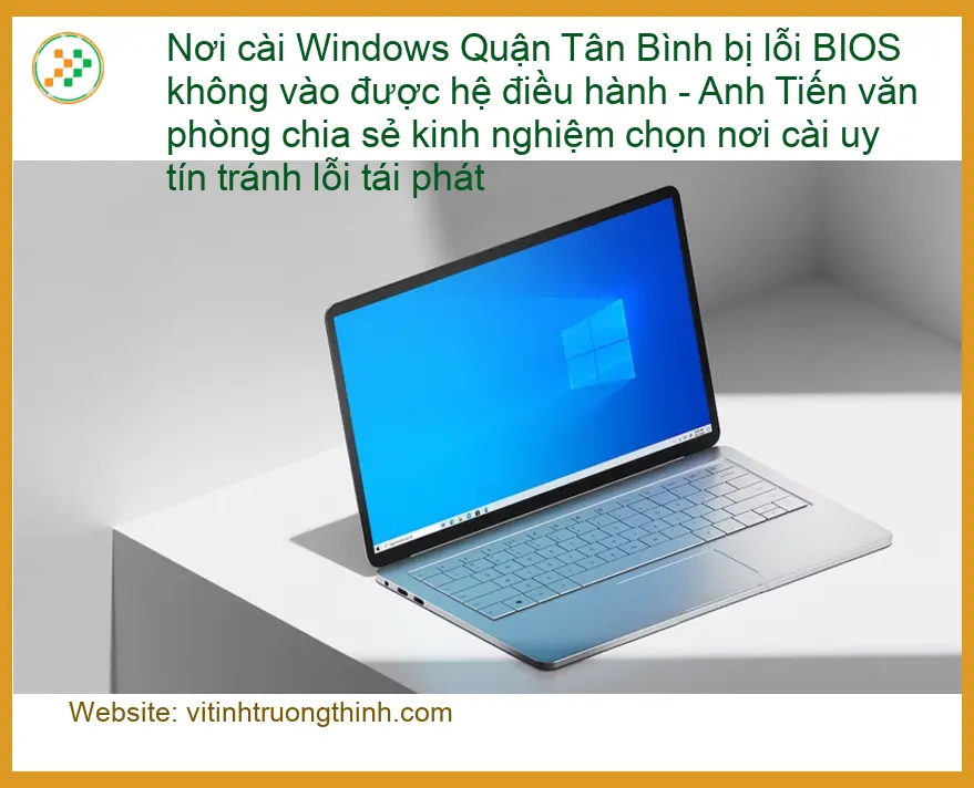 Windows Nơi cài Quận Tân Bình lỗi BIOS không vào hệ điều hành - Trung tâm sửa máy tính uy tín