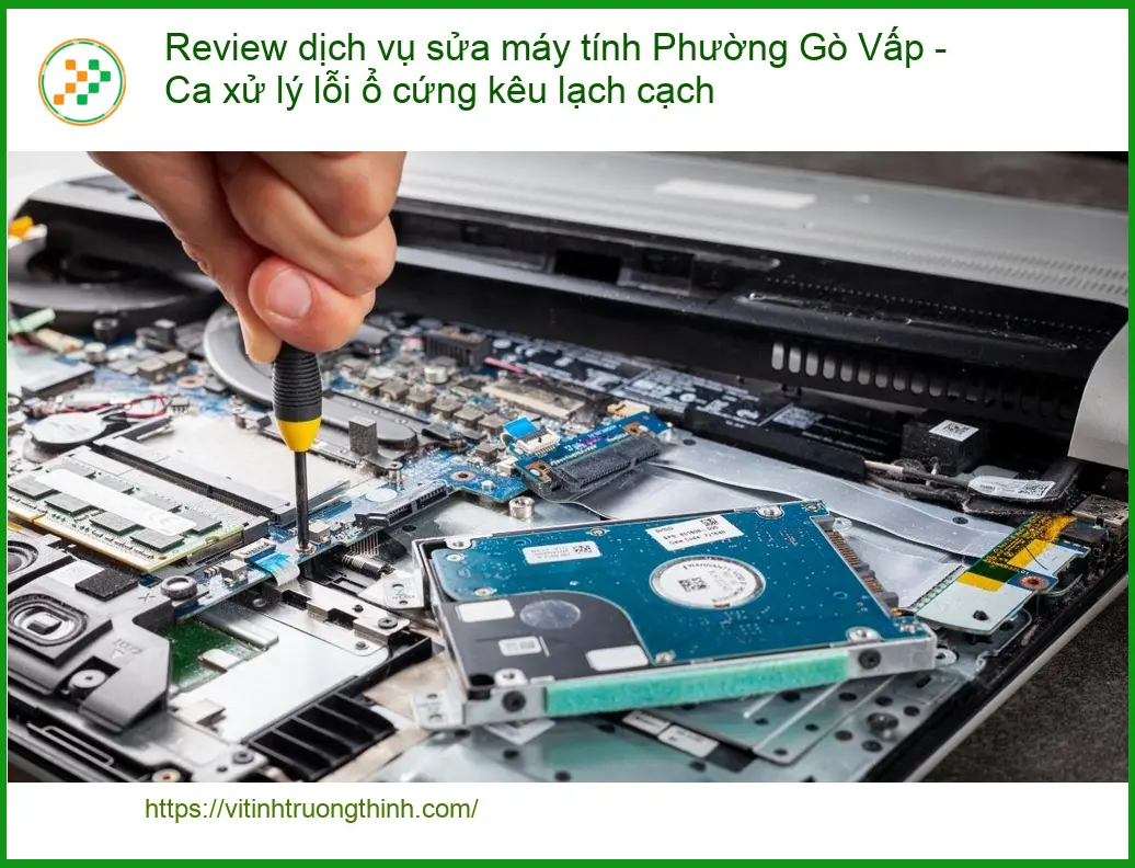 Sửa máy tính Gò Vấp: Review xử lý ổ cứng kêu lạch cạch – Uy tín.