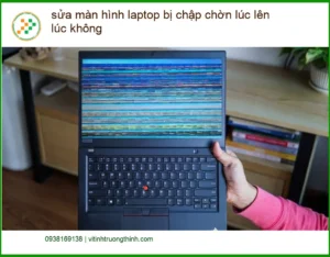 Sửa Laptop màn hình chập chờn lúc lên không – Địa chỉ trung tâm hỗ trợ gần đây