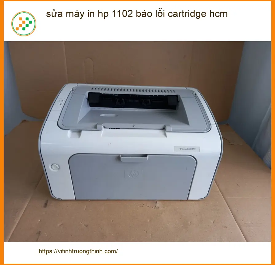 Sửa máy in HP 1102 báo lỗi cartridge - Gọi thợ xử lý gấp TPHCM