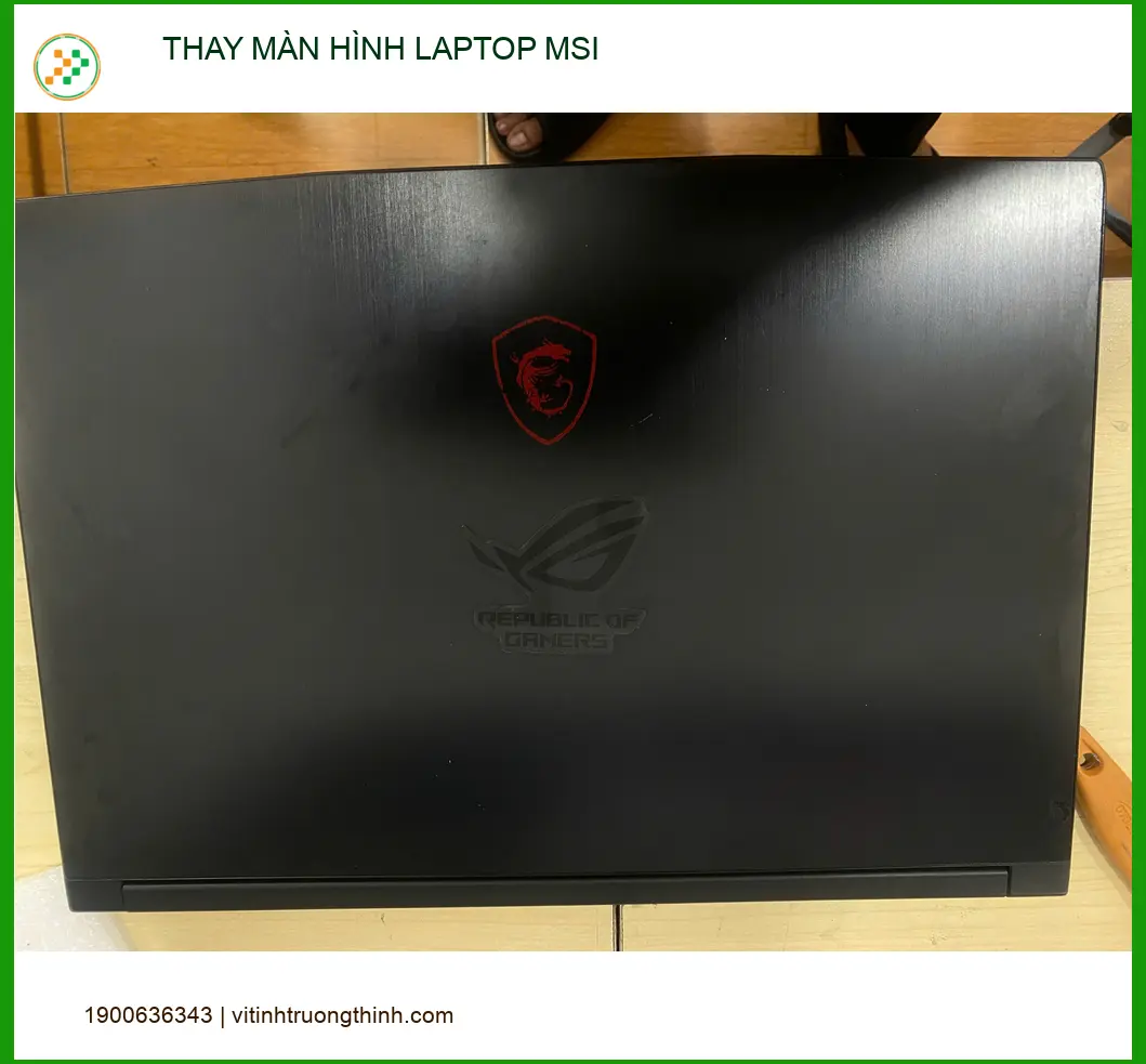 Trung tâm thay màn hình laptop MSI Quận Gò Vấp – Anh Đạt ưng ý