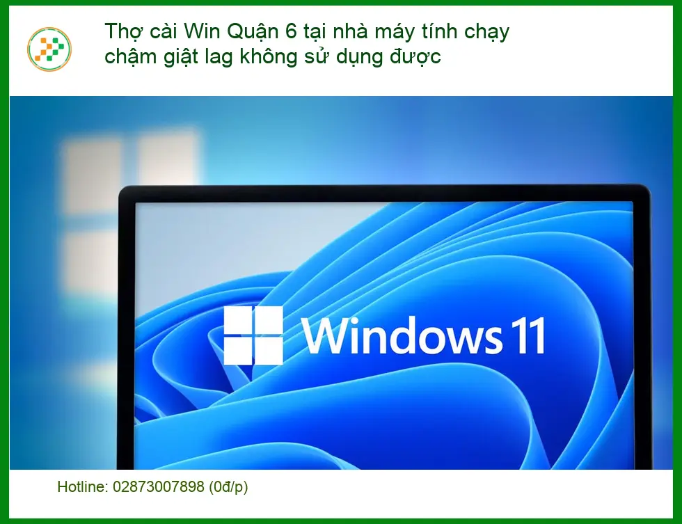 Windows Thợ cài Win Quận 6 máy tính chậm - Dịch vụ tận nơi lấy liền TPHCM