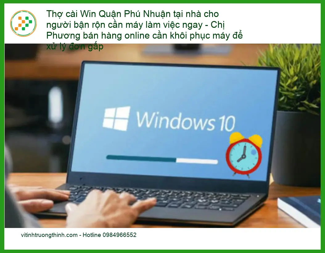 Thợ cài Win Quận Phú Nhuận tại nhà – Dịch vụ khắc phục tận nơi lấy liền