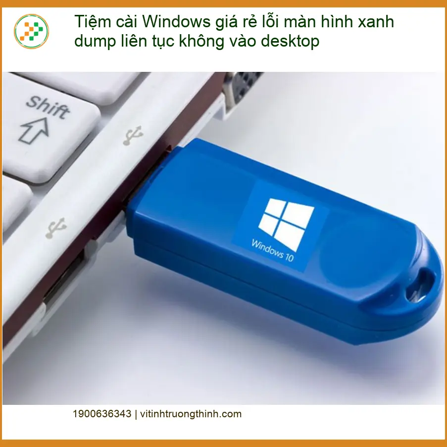 Windows Tiệm cài giá rẻ lỗi màn hình xanh dump liên tục - Trung tâm hỗ trợ TPHCM
