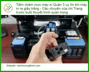 Sửa Chữa Nạp Mực Máy In Quận 3 ra giấy trắng – Điện thoại công ty xử lý gấp