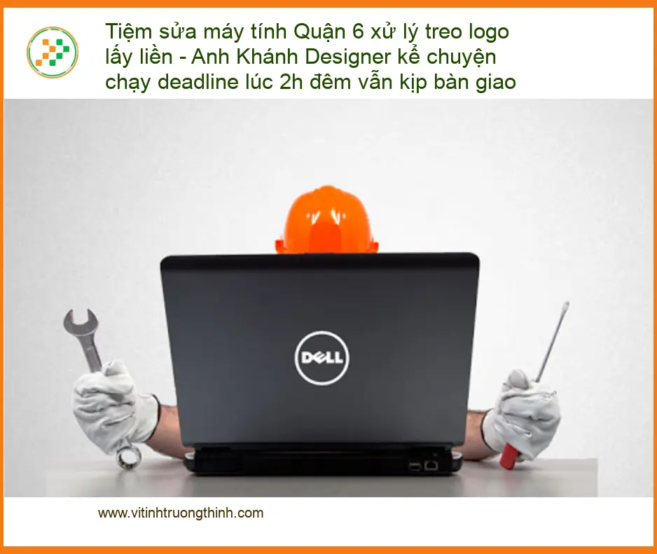 Sửa máy tính Quận 6 treo logo lấy liền - Trung tâm hỗ trợ nhanh