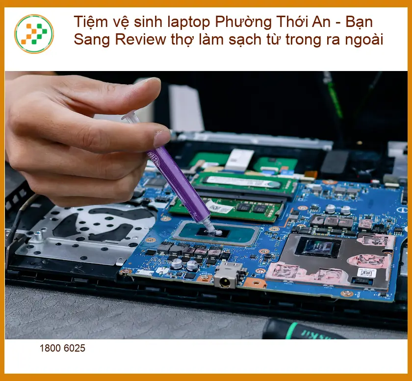 Tiệm vệ sinh laptop Phường Thới An - Review thợ làm sạch chuyên nghiệp