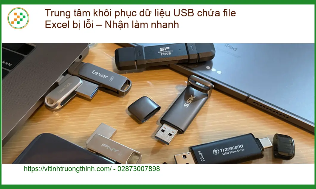 Khôi Phục Dữ Liệu USB Excel bị lỗi - Gọi thợ cứu dữ liệu nhanh TPHCM