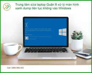 Sửa Laptop Quận 8 màn hình xanh dump – Trung tâm hỗ trợ gần đây
