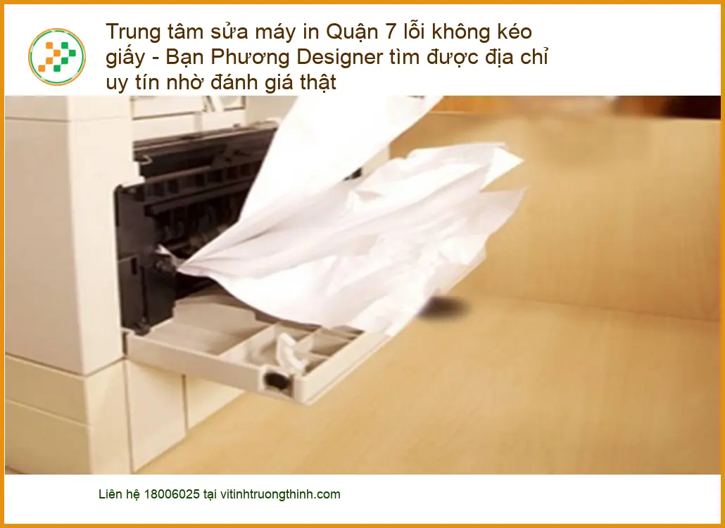 Sửa máy in Quận 7 lỗi không kéo giấy - Trung tâm uy tín gần đây