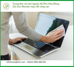 Trung tâm vệ sinh laptop Xã Phú Hòa Đông máy hết nóng ran – Địa chỉ hỗ trợ gần đây