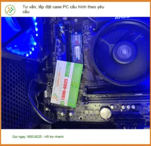 Anh Đức tìm dịch vụ tư vấn, lắp đặt case PC cấu hình theo yêu cầu Quận 7