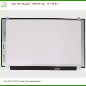 Màn hình Laptop ACER TravelMate P TMP416-53, TMP416-54 – Thay Lấy Ngay Tại TPHCM