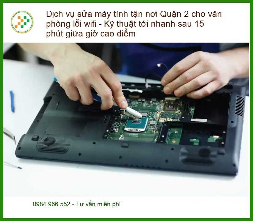 Sửa máy tính Dịch vụ sửa tận nơi Quận 2 lỗi wifi - Trung tâm hỗ trợ 15 phút