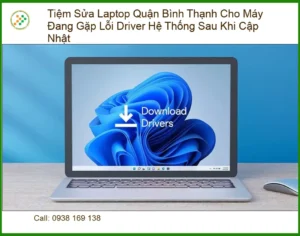 Sửa Laptop Tiệm Bình Thạnh Lỗi Driver Hệ Thống – Địa chỉ uy tín