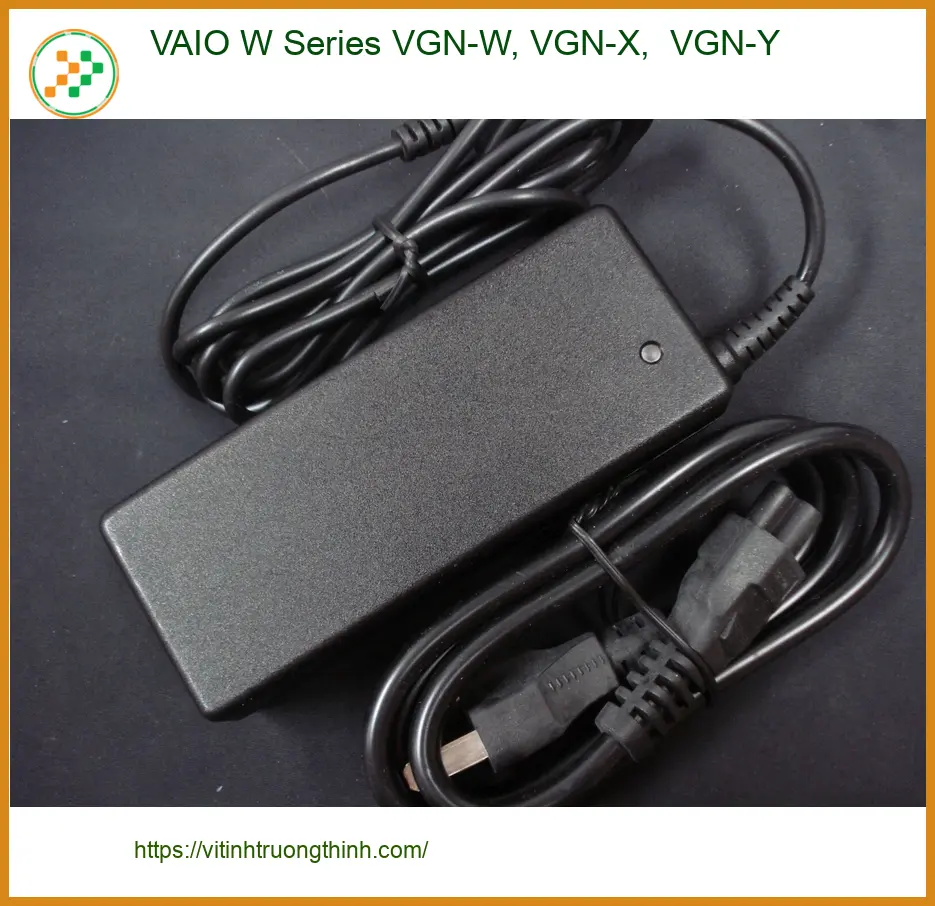 Sạc Laptop VAIO W Series VGN-W, VGN-X, VGN-Y - Thay Sạc Laptop TPHCM Giá Rẻ
