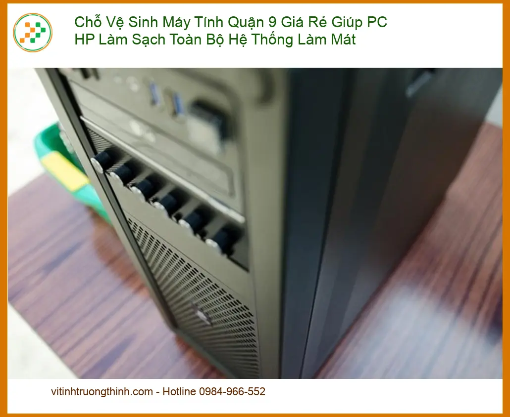 Vệ Sinh Máy Tính Chỗ Quận 9 Giá Rẻ PC HP – Thợ Tận Nơi Nhanh Chóng