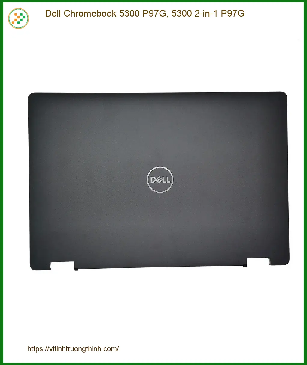 Vỏ Laptop DELL Chromebook 5300 P97G - Thay Lấy Liền Tại Trung Tâm TPHCM