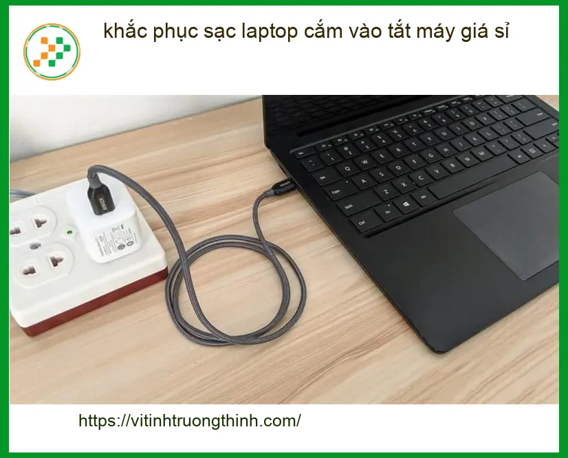 Sửa Laptop khắc phục sạc laptop cắm vào tắt máy – Địa chỉ trung tâm hỗ trợ gần đây