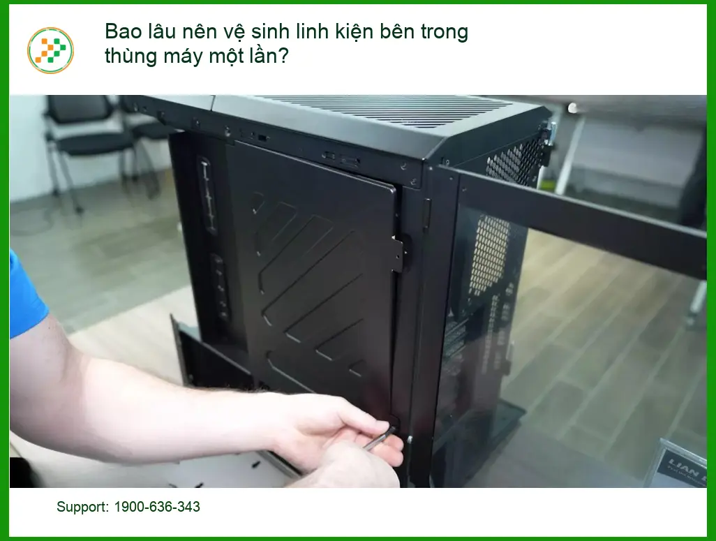 PC Bao lâu nên vệ sinh linh kiện bên trong thùng máy một lần? - Chuyên gia tư vấn