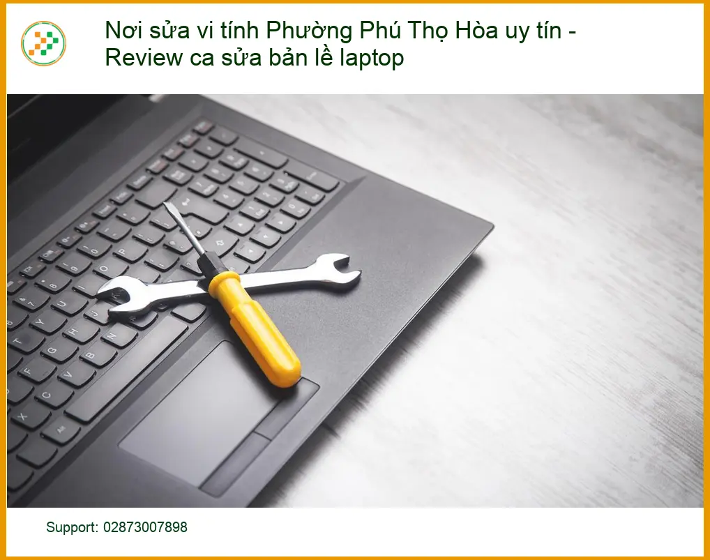 Sửa máy tính Phú Thọ Hòa: Review bản lề laptop – Tư vấn chuyên gia