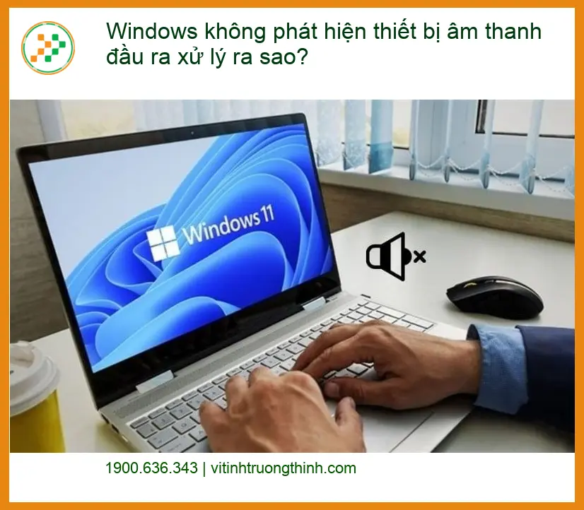 Thủ thuật Phần mềm Windows không phát hiện âm thanh - Tự xử lý tại nhà
